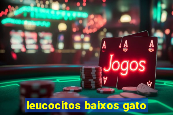 leucocitos baixos gato